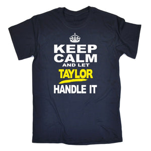 Keep Calm Let Taylor Handle It Personalised